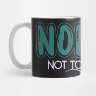 Nope Not Today Mug